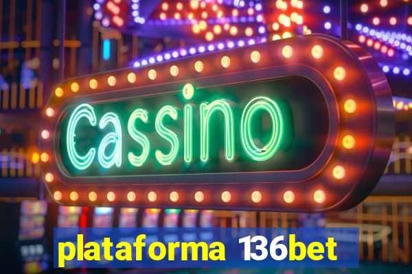 plataforma 136bet